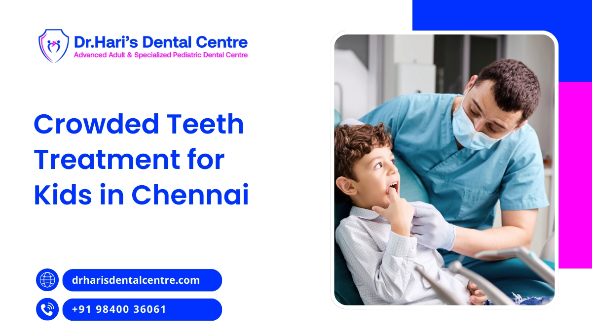 crowded teeth treatment for kids in Chennai